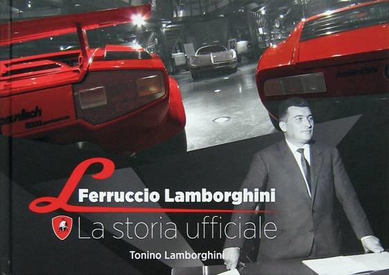 Libro: Ferruccio Lamborghini, la storia ufficiale di Tonino Lamborghini.
