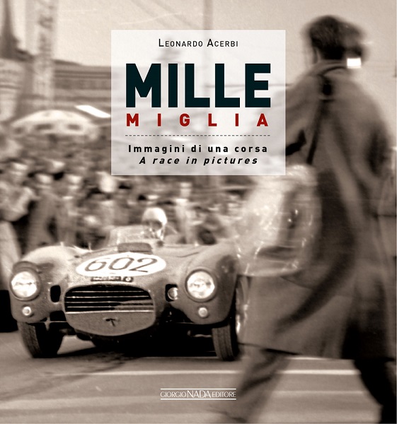 Libro: Mille Miglia immagini di una corsa di Leonardo Acerbi.